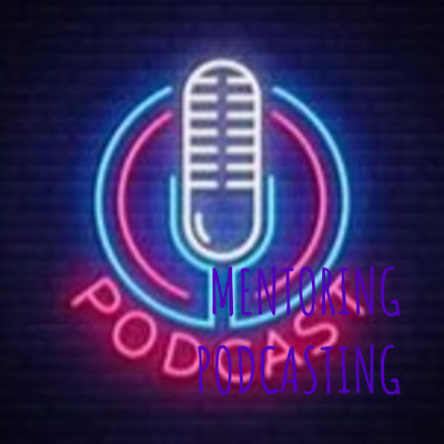 MENTORING PODCAST 2nd EPISODE